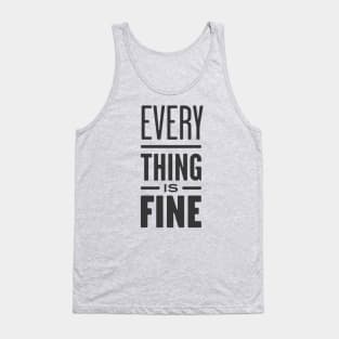 Everything is Fine Tank Top